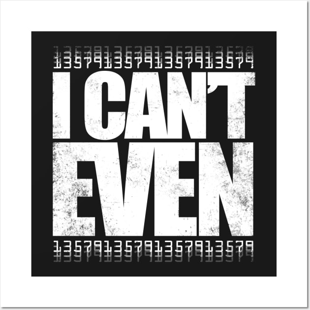 I CAN'T EVEN (White Version) Wall Art by stateements